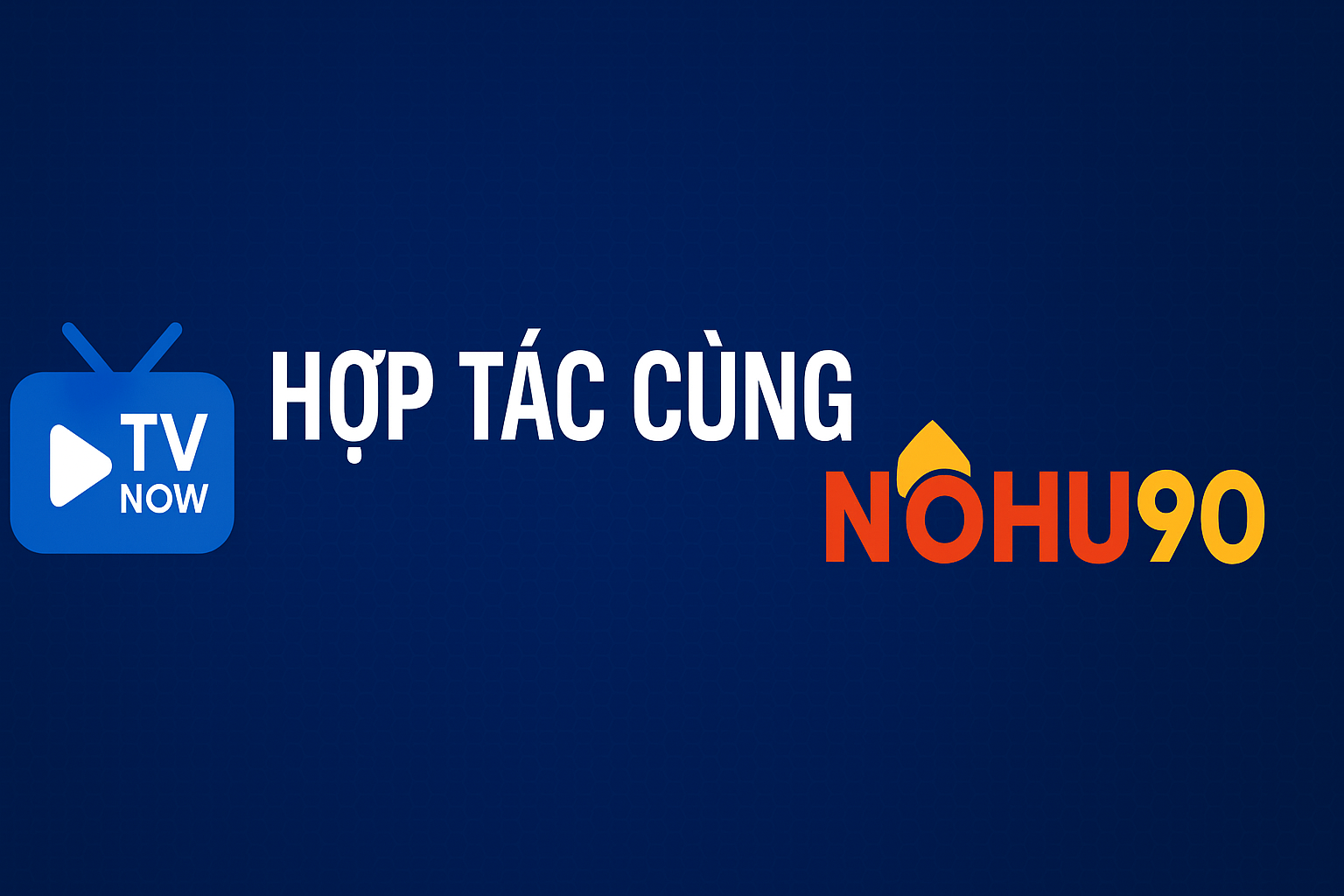 TVNow Online – Nền tảng truyền hình trực tuyến thế hệ mới